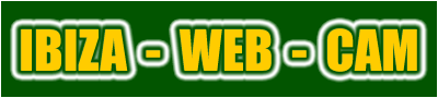 The famous Ibiza-Web-Cams ! See Ibiza live - Inside and Outside !